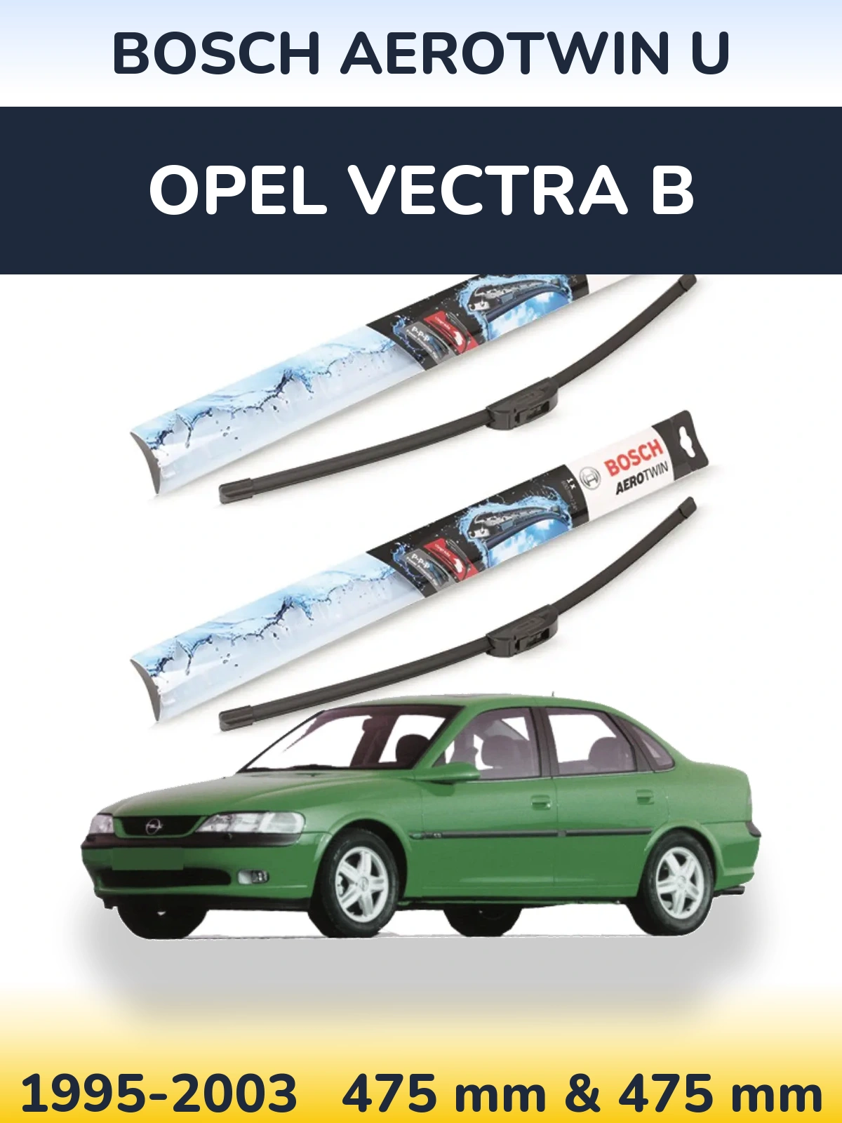Front wiper blade set BOSCH AeroTwin U 475 & 475 mm for Opel Vectra B 1995-2003