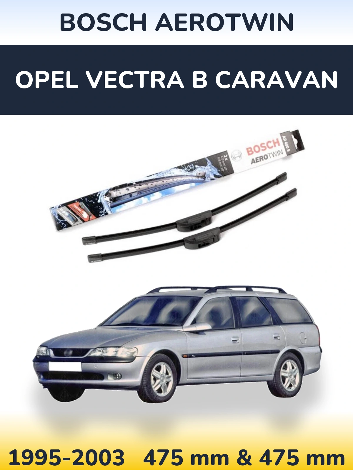 Front wiper blade set BOSCH AeroTwin 475 & 475 mm for Opel Vectra B Caravan 1995-2003