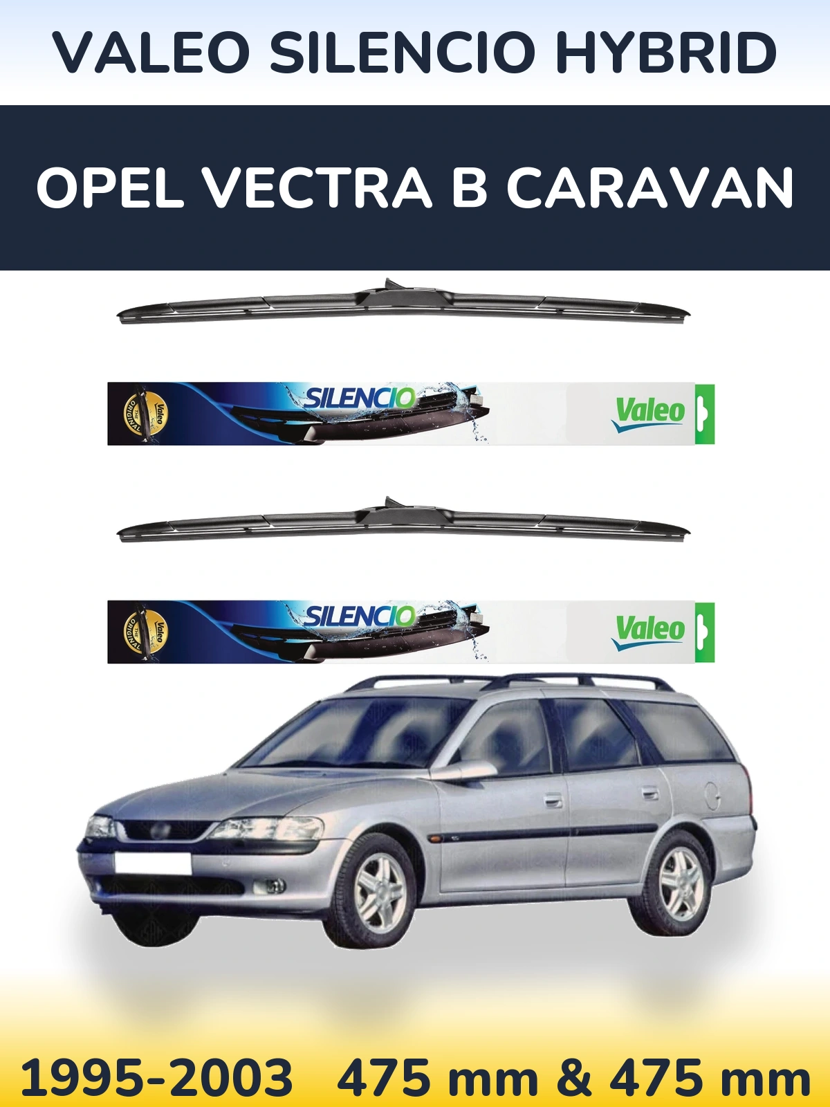 Front wiper blade set Valeo Silencio Hybrid 475 & 475 mm for Opel Vectra B Caravan 1995-2003