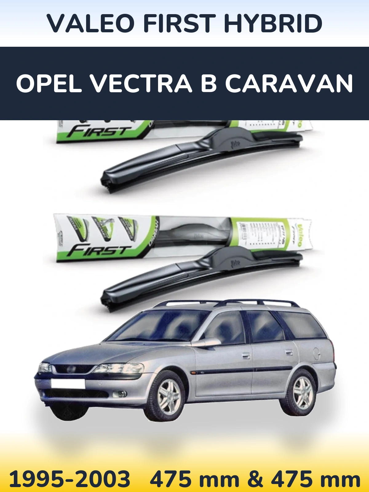 Front wiper blade set Valeo First Hybrid 475 & 475 mm for Opel Vectra B Caravan 1995-2003