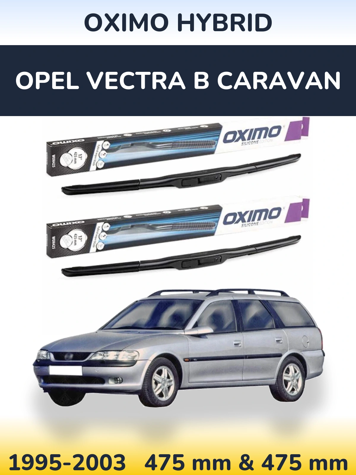 Front wiper blade set Oximo Hybrid 475 & 475 mm for Opel Vectra B Caravan 1995-2003
