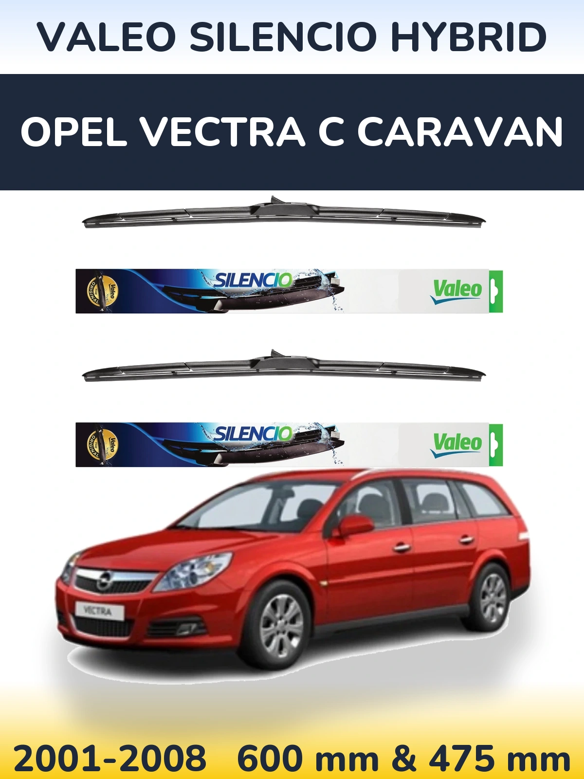 Front wiper blade set Valeo Silencio Hybrid 600 & 475 mm for Opel Vectra C Caravan 2001-2008