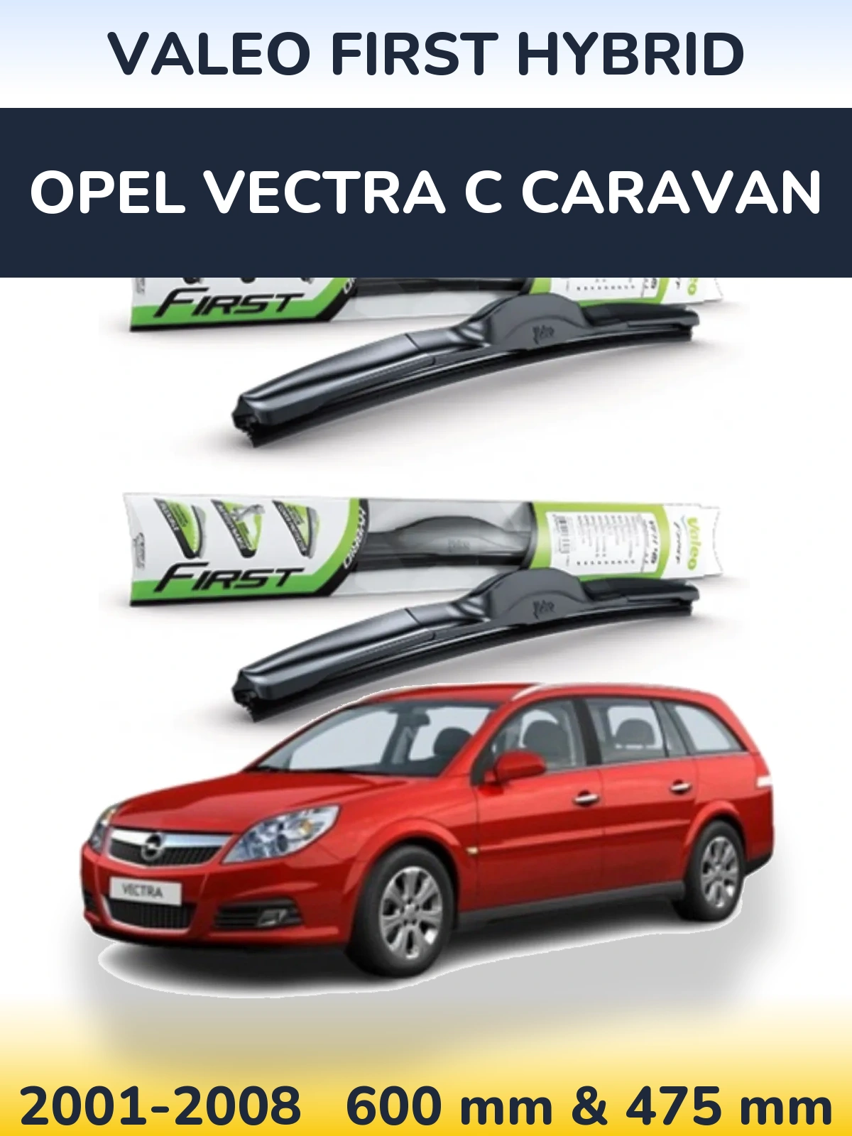 Front wiper blade set Valeo First Hybrid 600 & 475 mm for Opel Vectra C Caravan 2001-2008