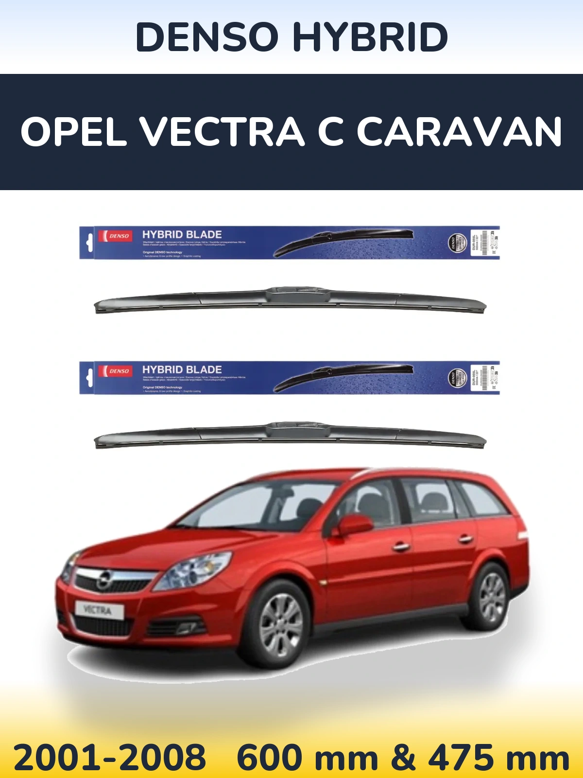 Front wiper blade set Denso Hybrid 600 & 475 mm for Opel Vectra C Caravan 2001-2008