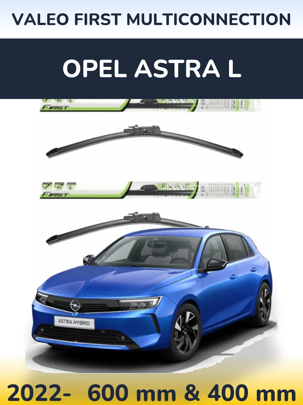 Front wiper blade set Valeo First MultiConnection 600 & 400 mm for Opel Astra L 2022-2026