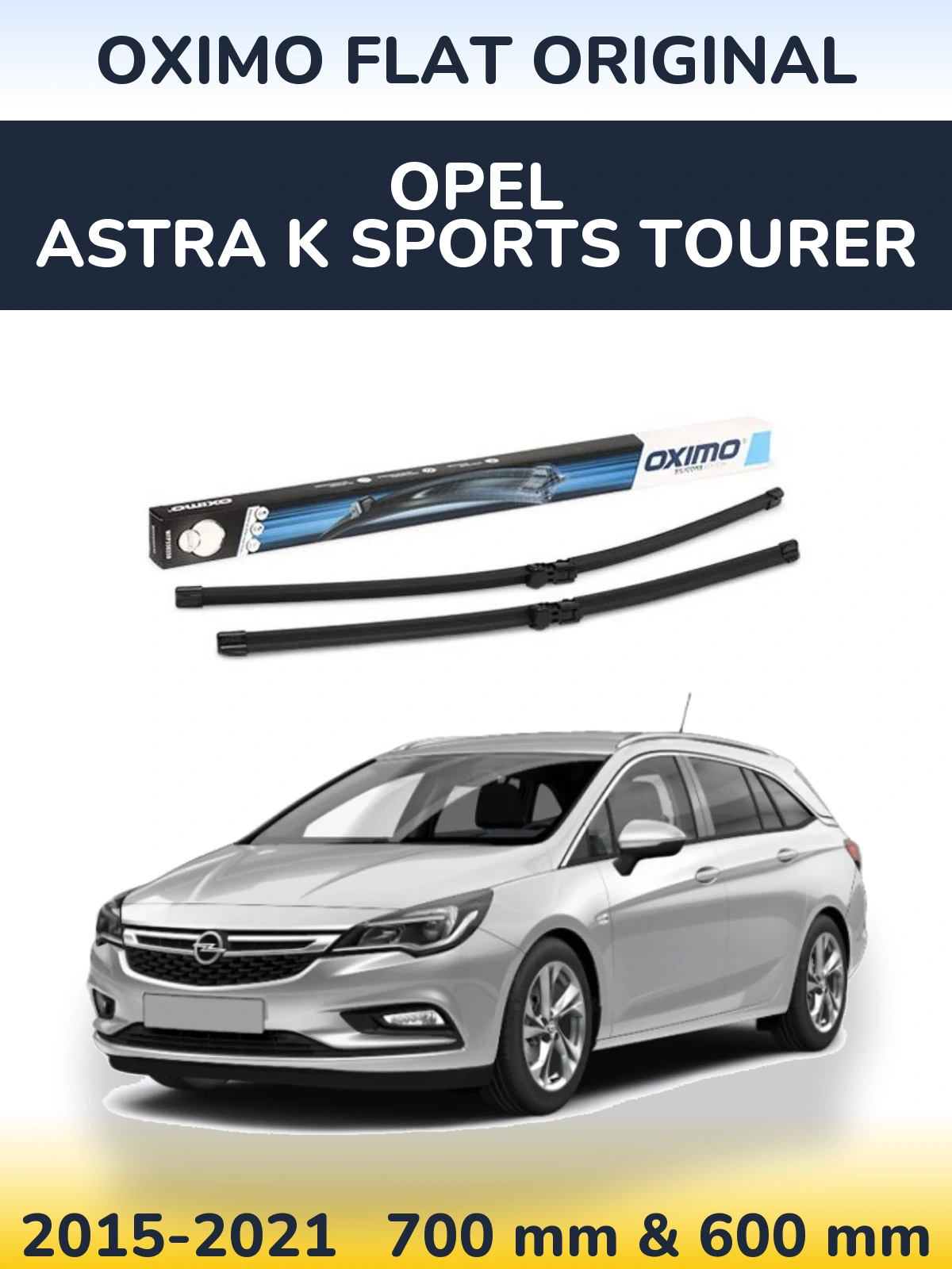 Front wiper blade set Oximo Flat Original 700 & 600 mm for Opel Astra K Sports Tourer 2015-2021