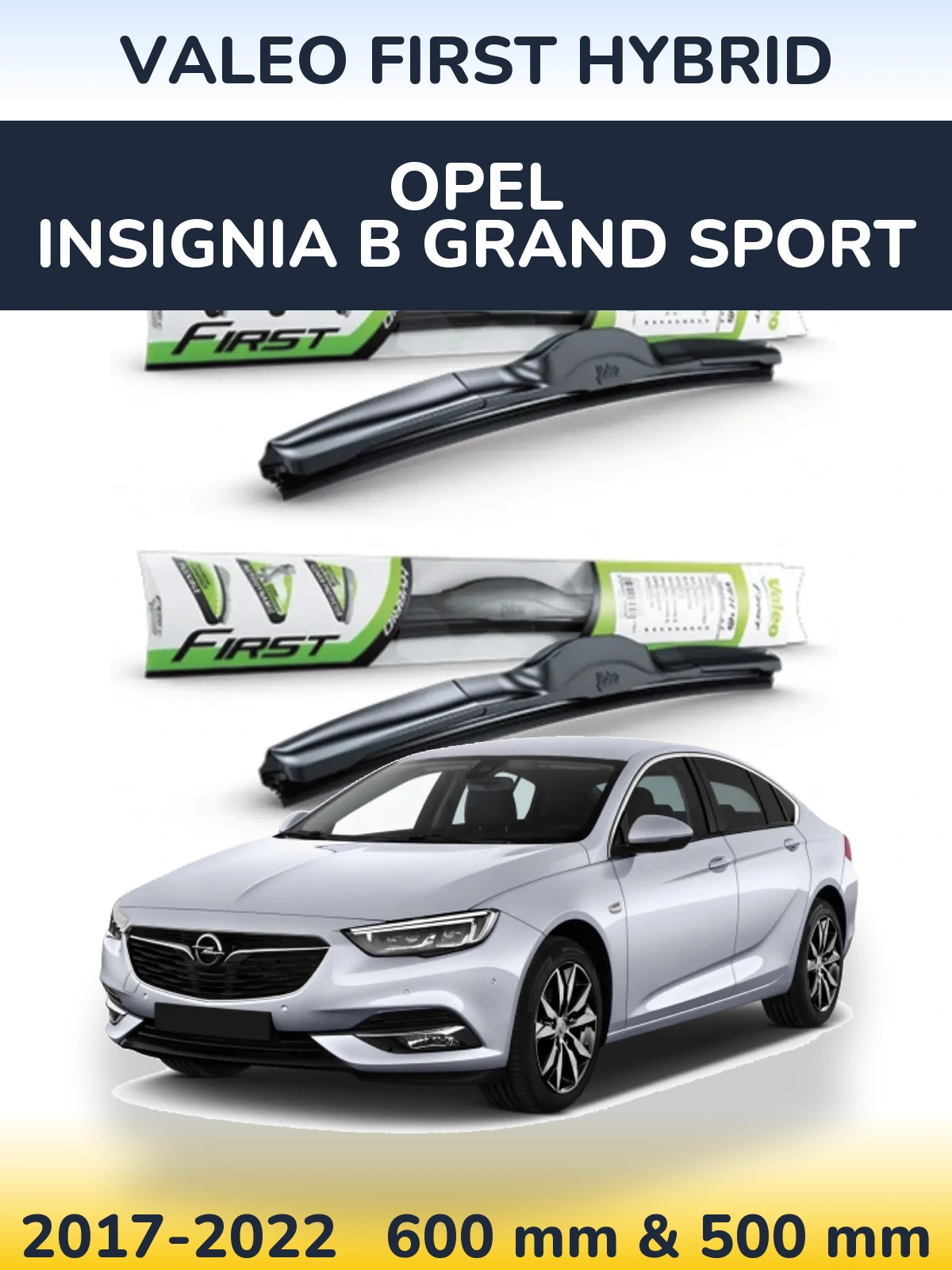 Комплект передніх щіток Valeo First Hybrid 600 & 500 мм для Opel Insignia B Grand Sport 2017-2022