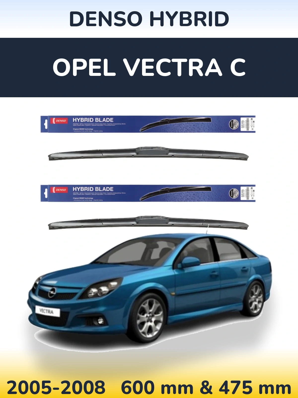 Front wiper blade set Denso Hybrid 600 & 475 mm for Opel Vectra C 2005-2008