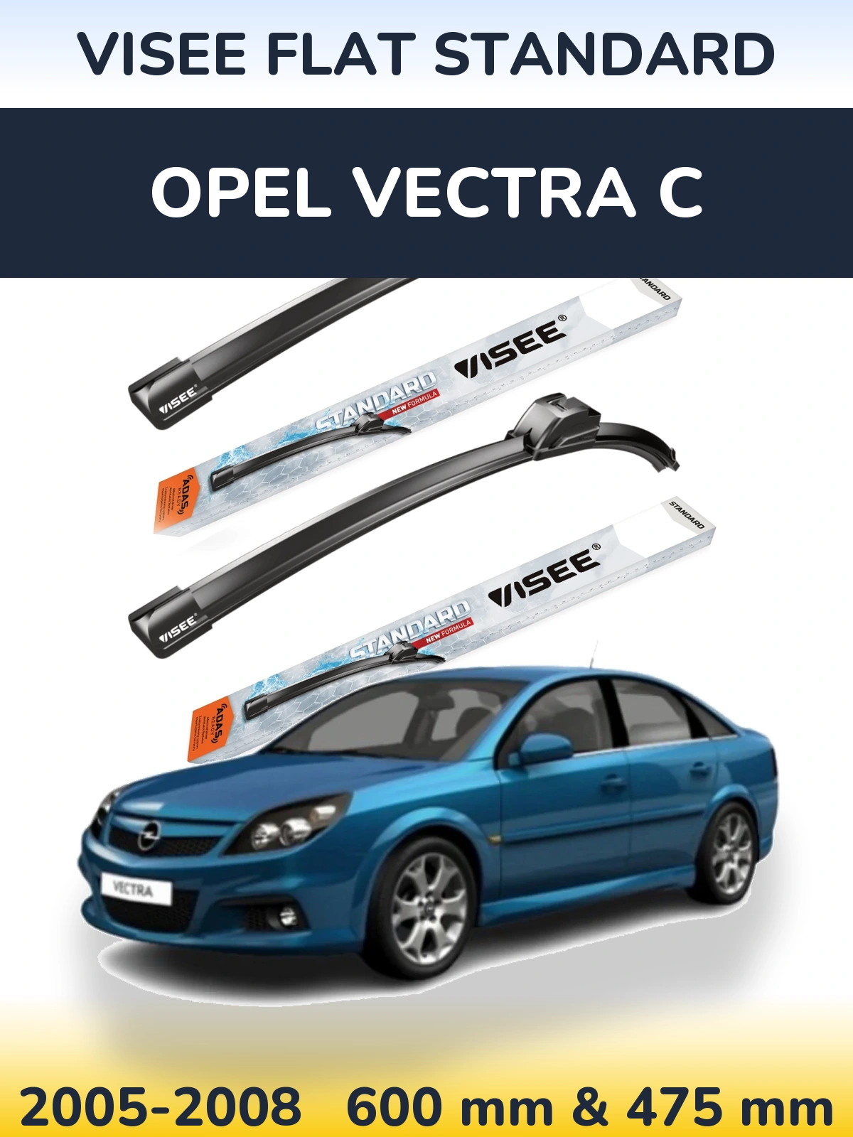 Front wiper blade set VISEE FLAT STANDARD 600 & 475 mm for Opel Vectra C 2005-2008