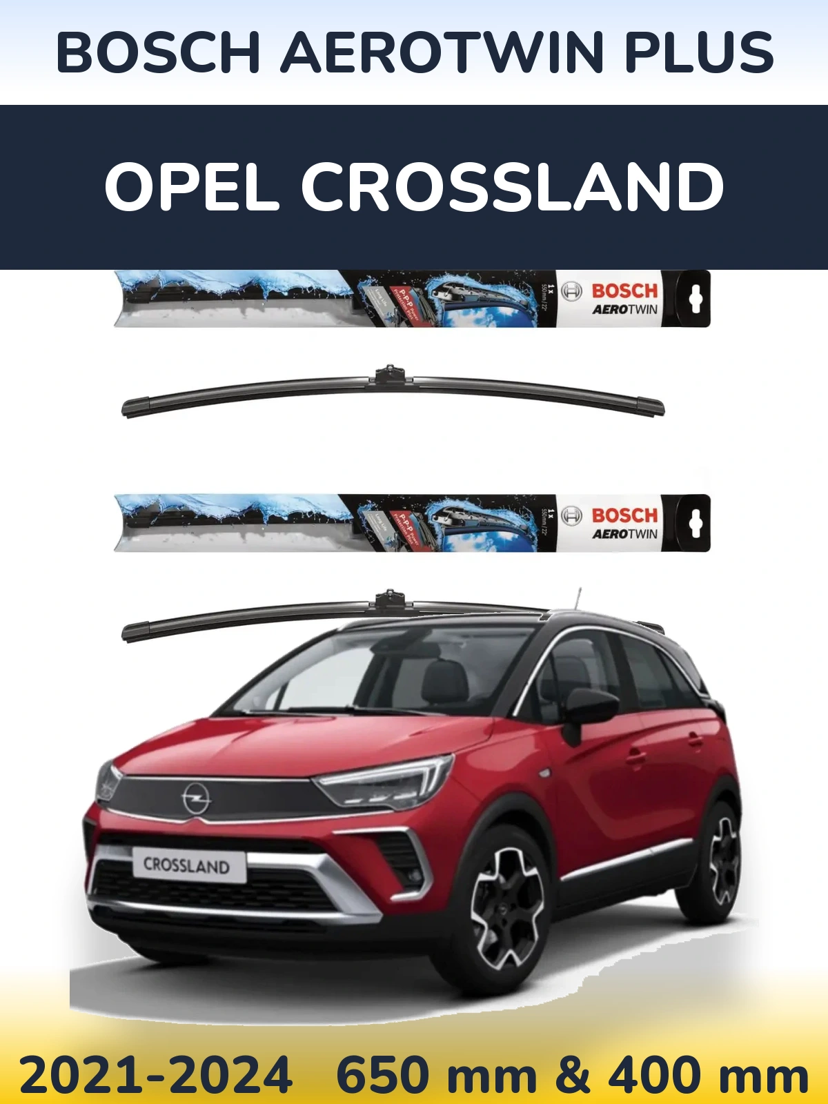 Front wiper blade set BOSCH AeroTwin Plus 650 & 400 mm for Opel Crossland 2021-2024