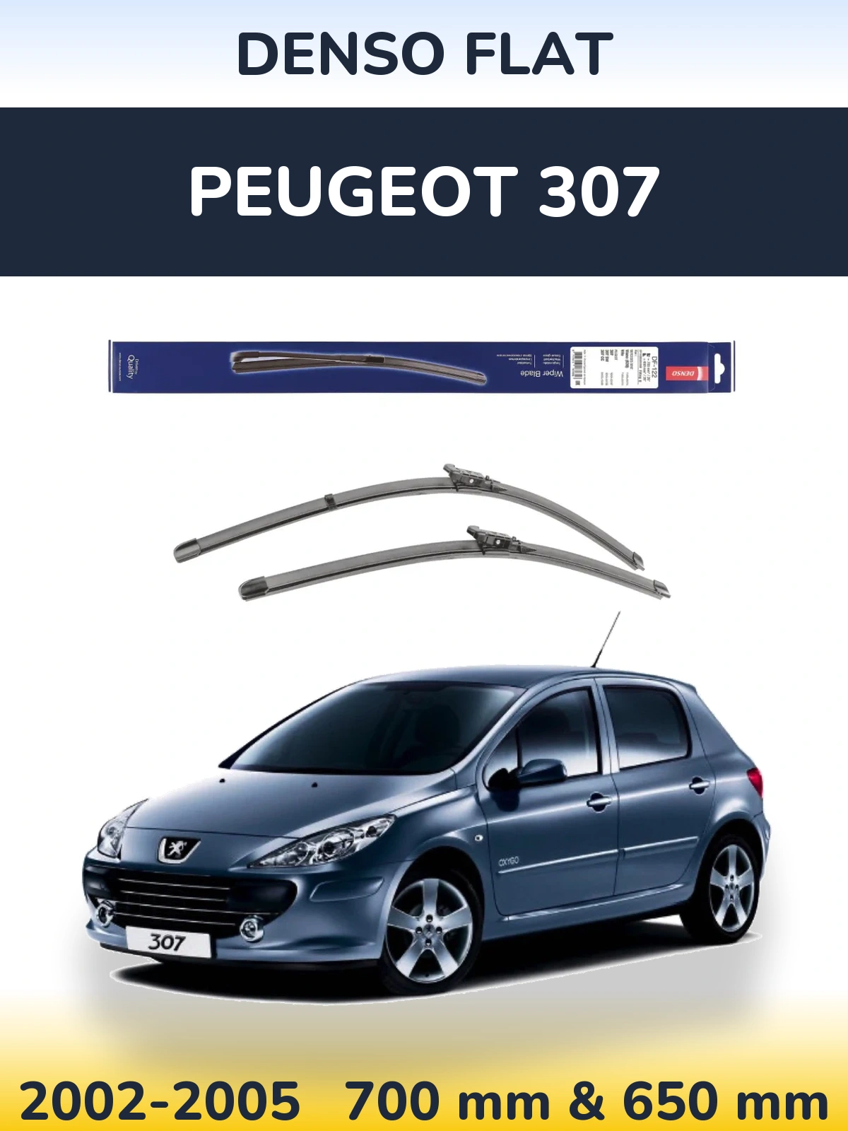 Front wiper blade set Denso Flat 700 & 650 mm for Peugeot 307 2002-2005