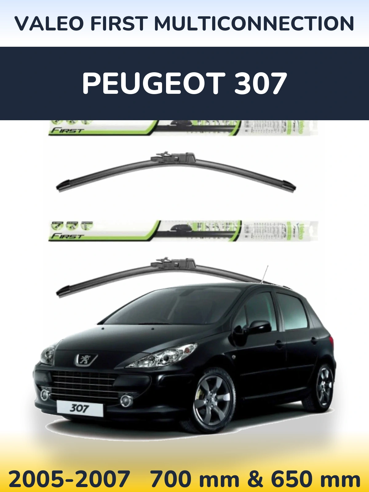 Front wiper blade set Valeo First MultiConnection 700 & 650 mm for Peugeot 307 2005-2007