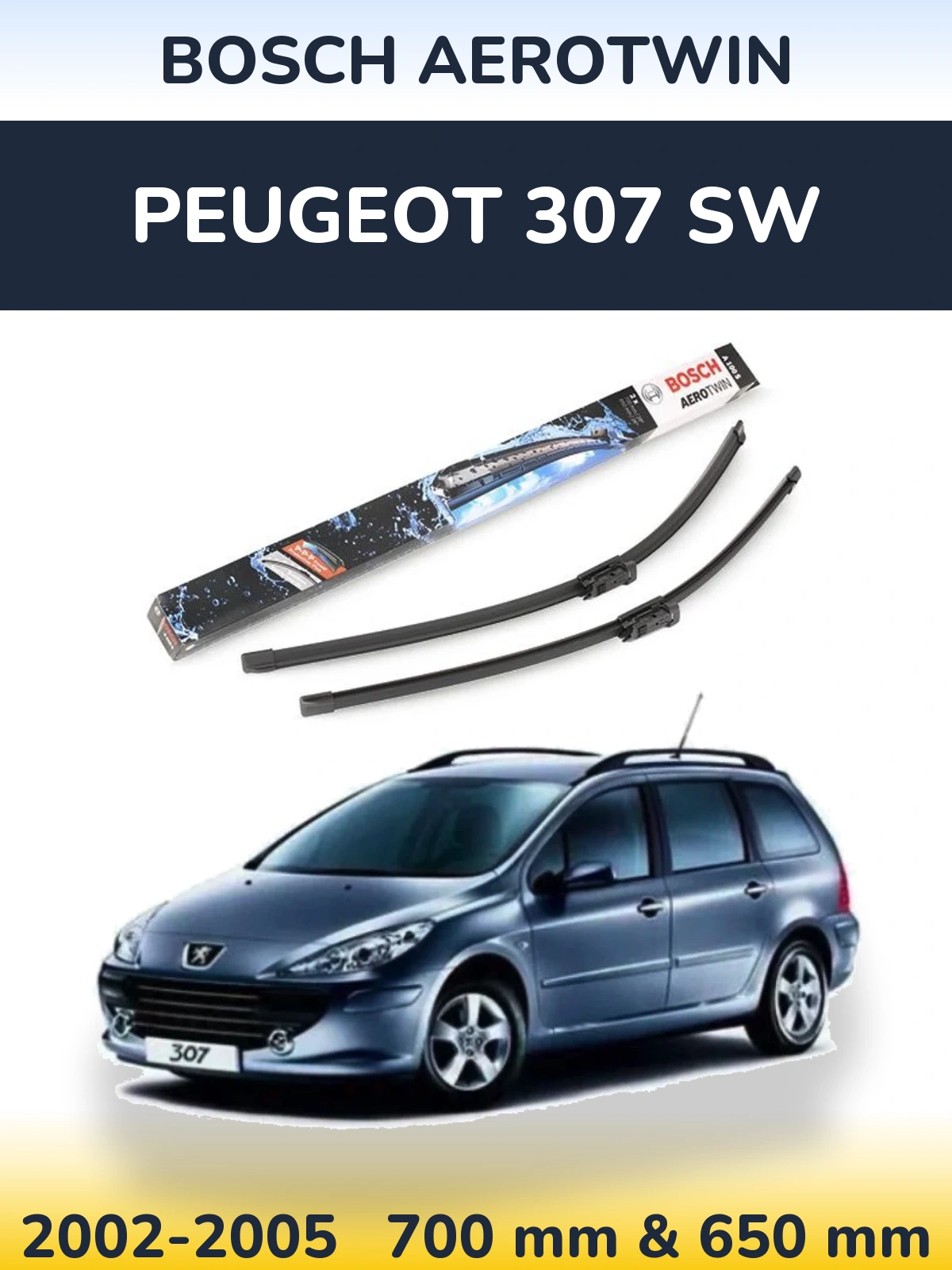 Front wiper blade set BOSCH AeroTwin 700 & 650 mm for Peugeot 307 SW 2002-2005