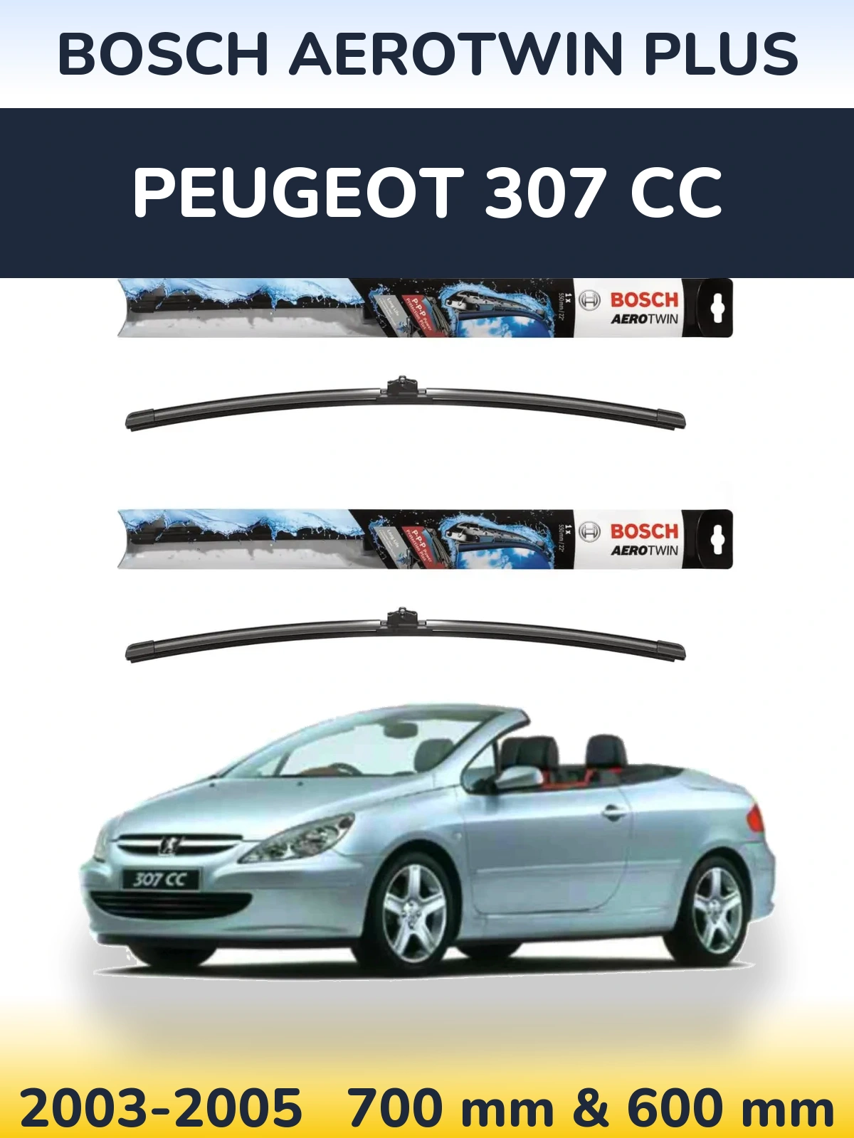 Front wiper blade set BOSCH AeroTwin Plus 700 & 600 mm for Peugeot 307 CC 2003-2005