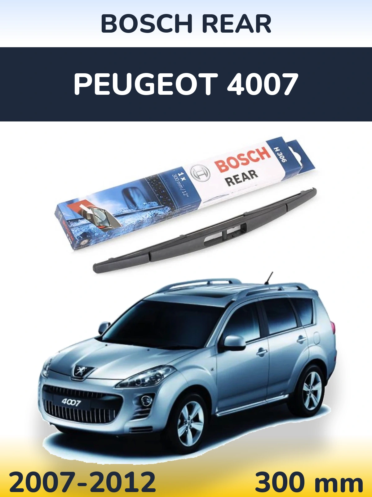 Rear wiper blade BOSCH Rear 300 mm for Peugeot 4007 2007-2012