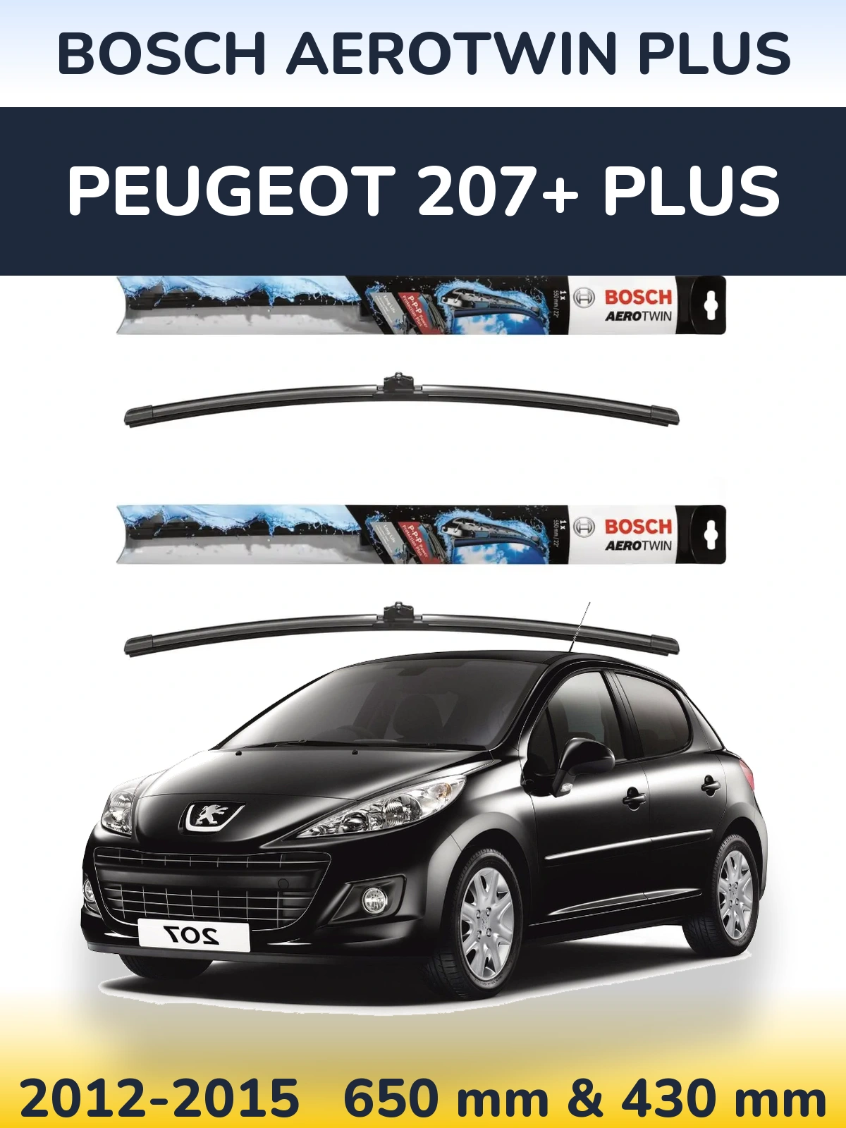 Front wiper blade set BOSCH AeroTwin Plus 650 & 430 mm for Peugeot 207+ Plus 2012-2015