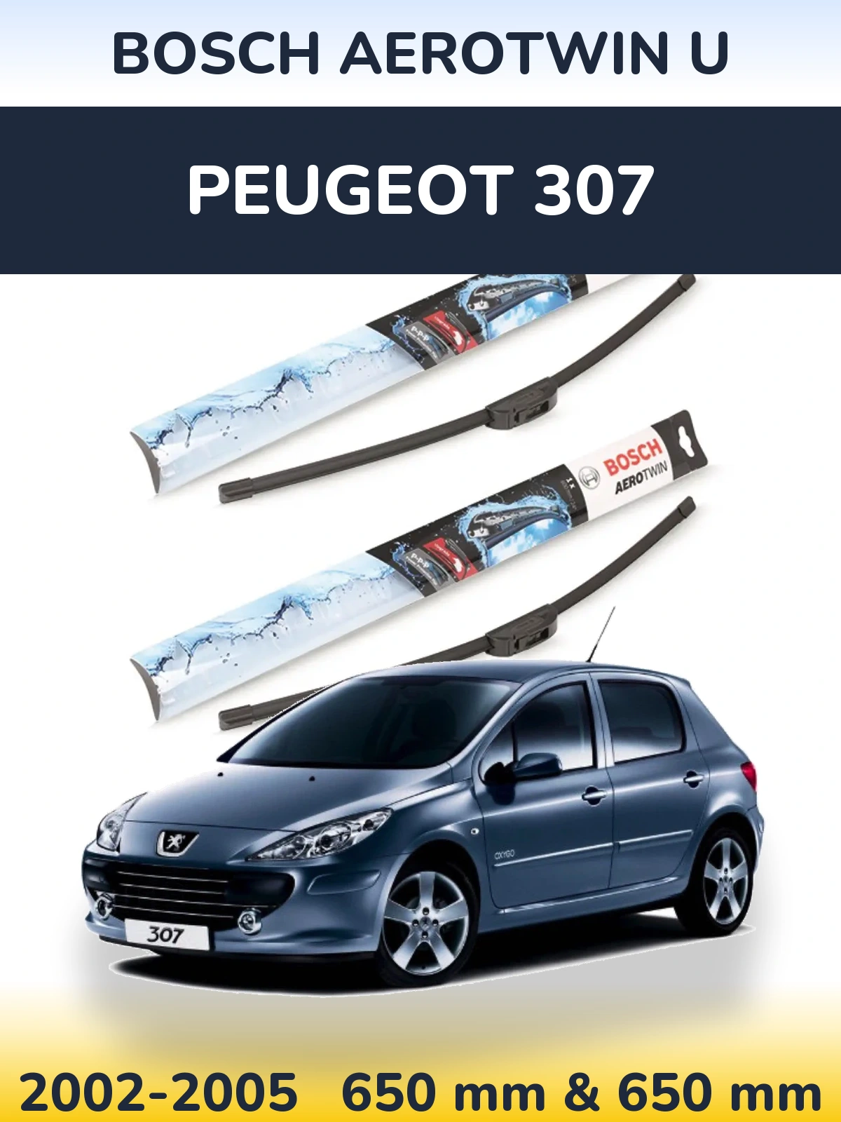 Front wiper blade set BOSCH AeroTwin U 650 & 650 mm for Peugeot 307 2002-2005