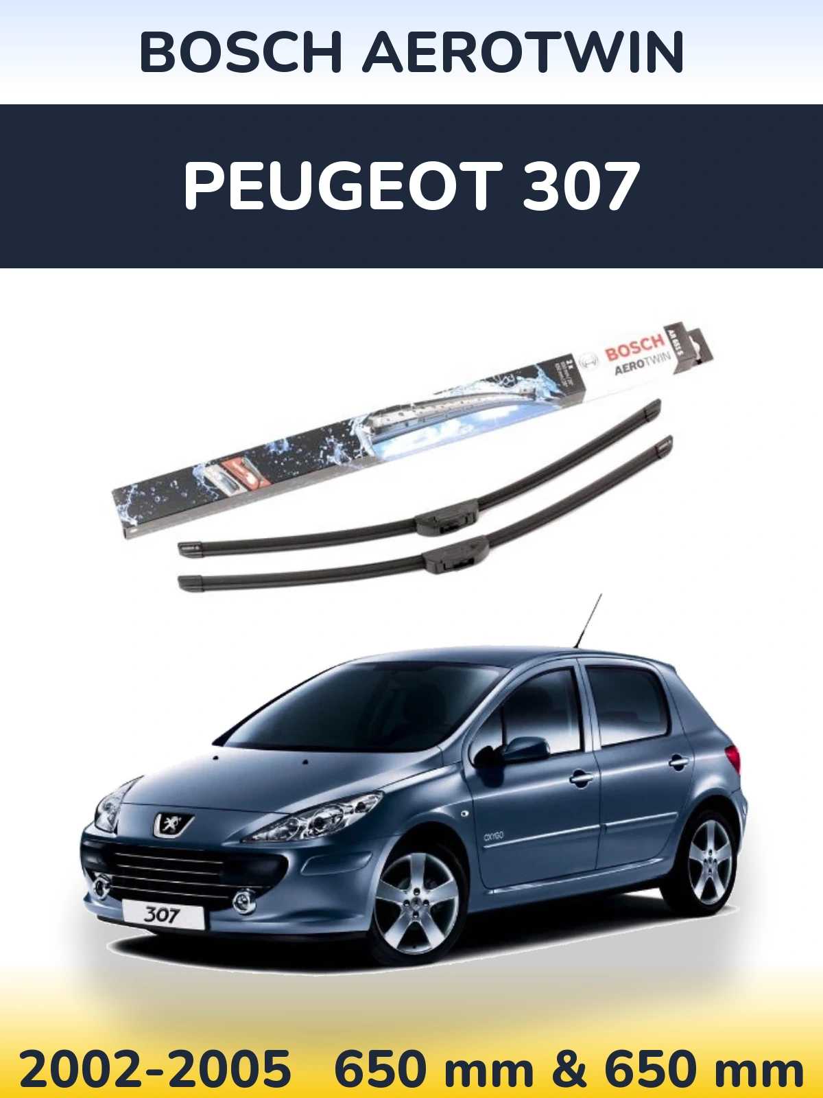 Front wiper blade set BOSCH AeroTwin 650 & 650 mm for Peugeot 307 2002-2005