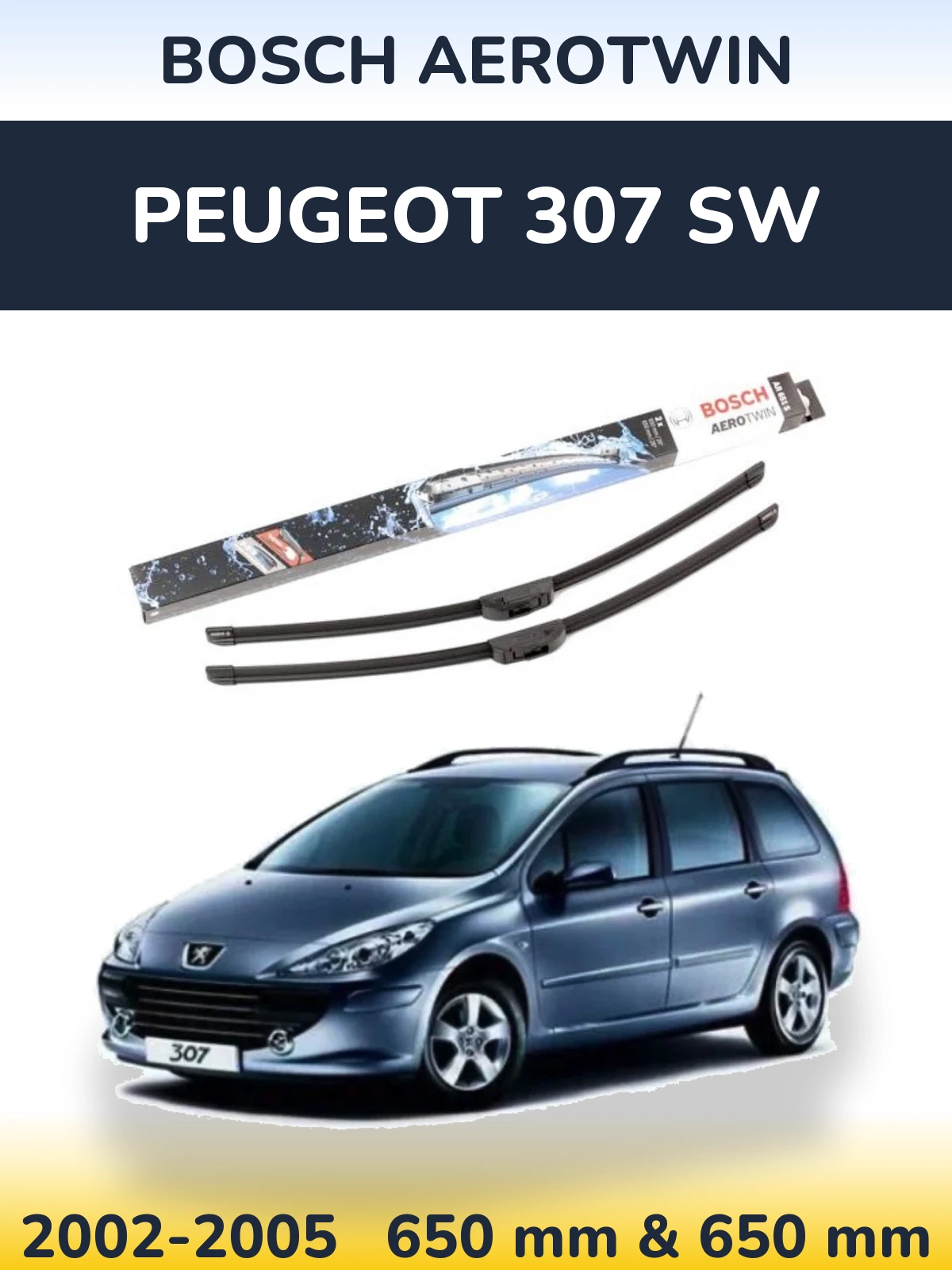 Front wiper blade set BOSCH AeroTwin 650 & 650 mm for Peugeot 307 SW 2002-2005