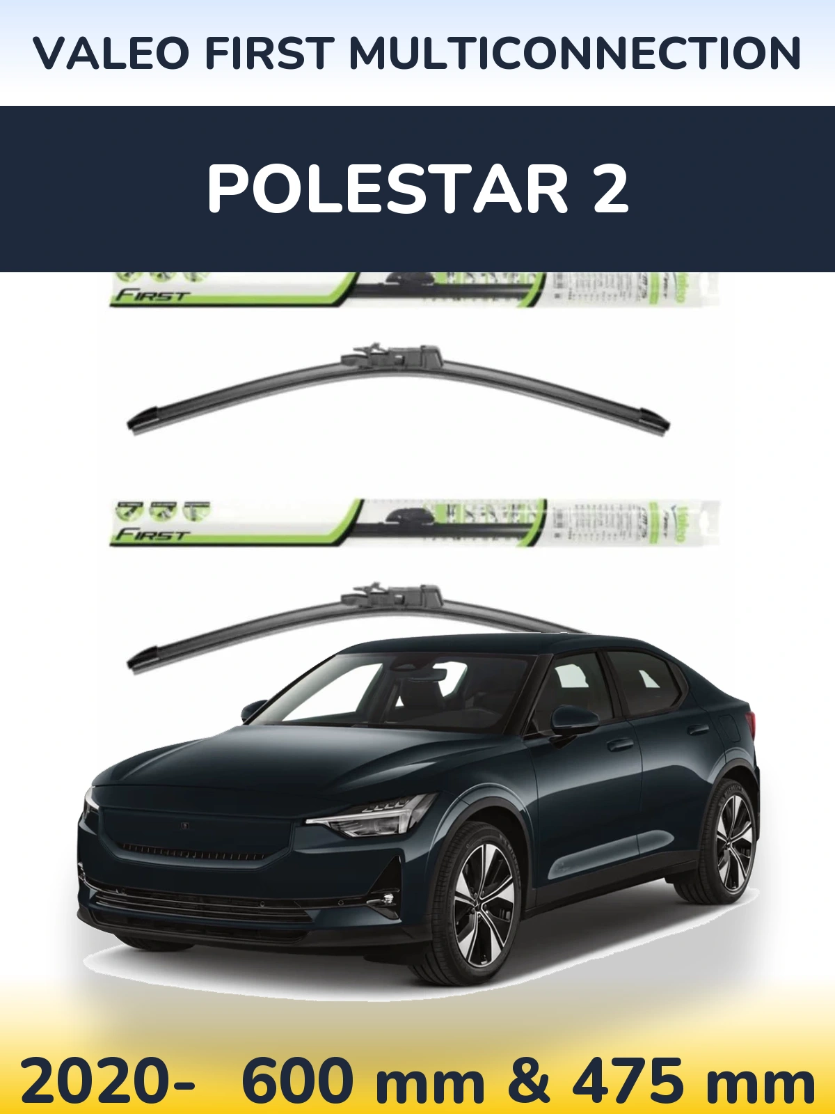 Front wiper blade set Valeo First MultiConnection 600 & 475 mm for Polestar 2 2020-2026