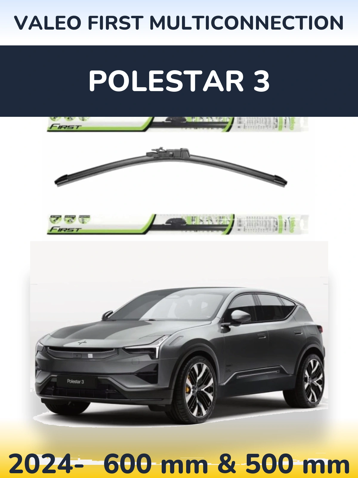 Front wiper blade set Valeo First MultiConnection 600 & 500 mm for Polestar 3 2024-2026