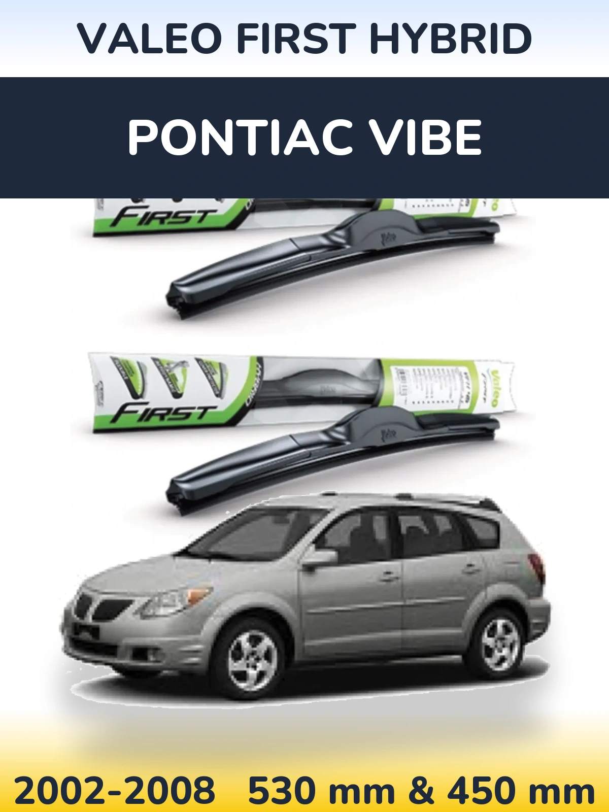 Front wiper blade set Valeo First Hybrid 530 & 450 mm for Pontiac Vibe 2002-2008
