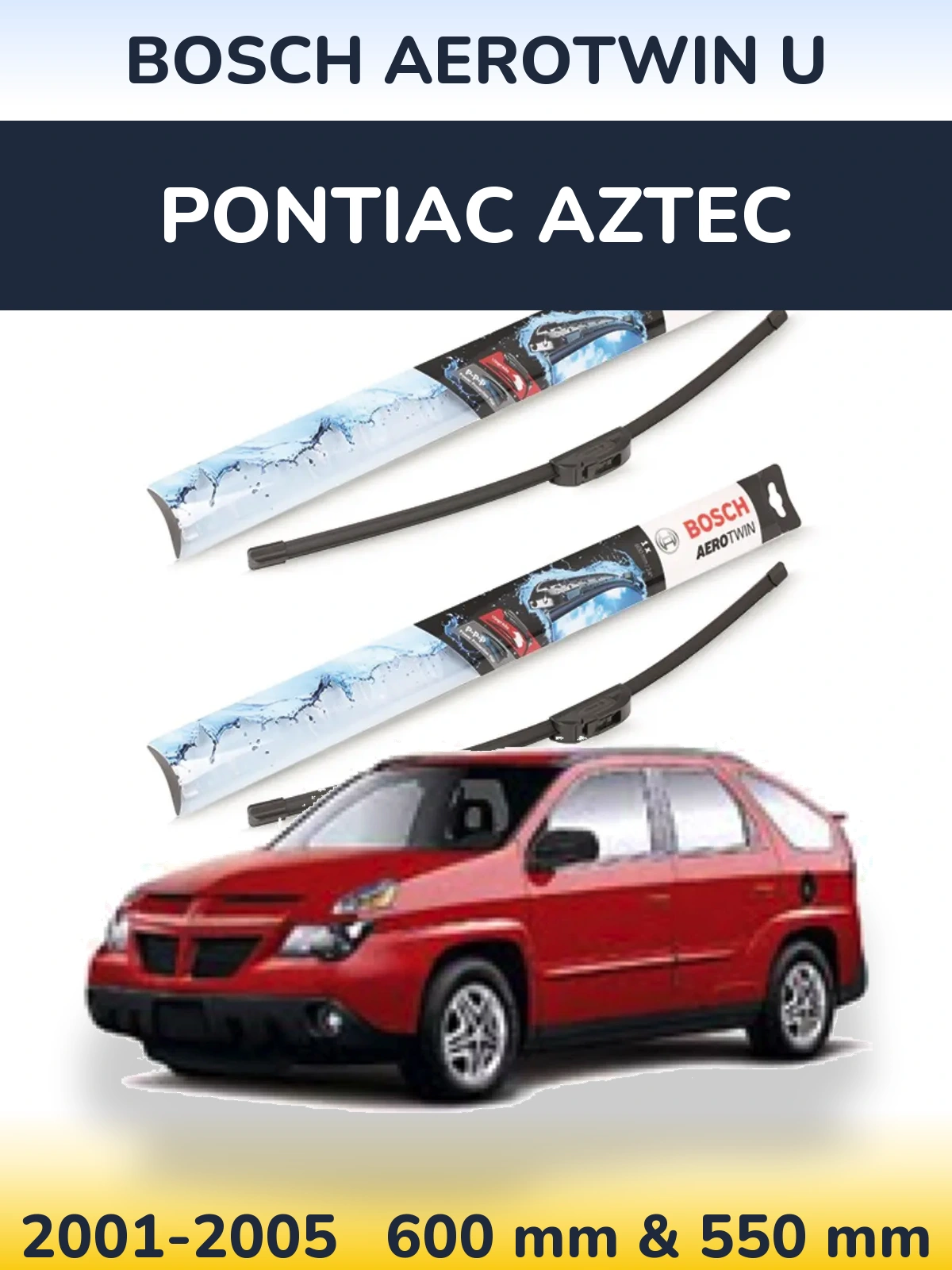 Front wiper blade set BOSCH AeroTwin U 600 & 550 mm for Pontiac Aztec 2001-2005