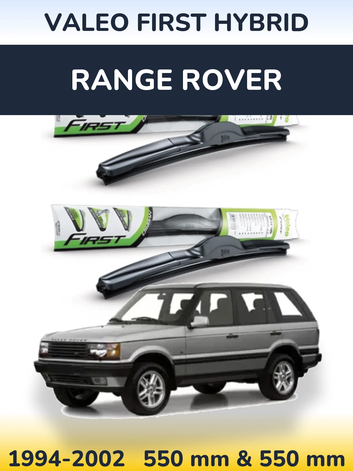 Комплект передніх щіток Valeo First Hybrid 550 & 550 мм для Range Rover  1994-2002