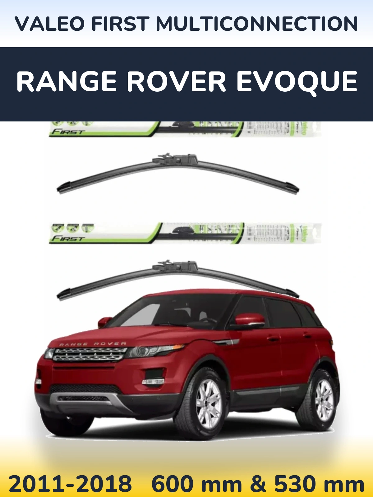 Front wiper blade set Valeo First MultiConnection 600 & 530 mm for Range Rover Evoque 2011-2018
