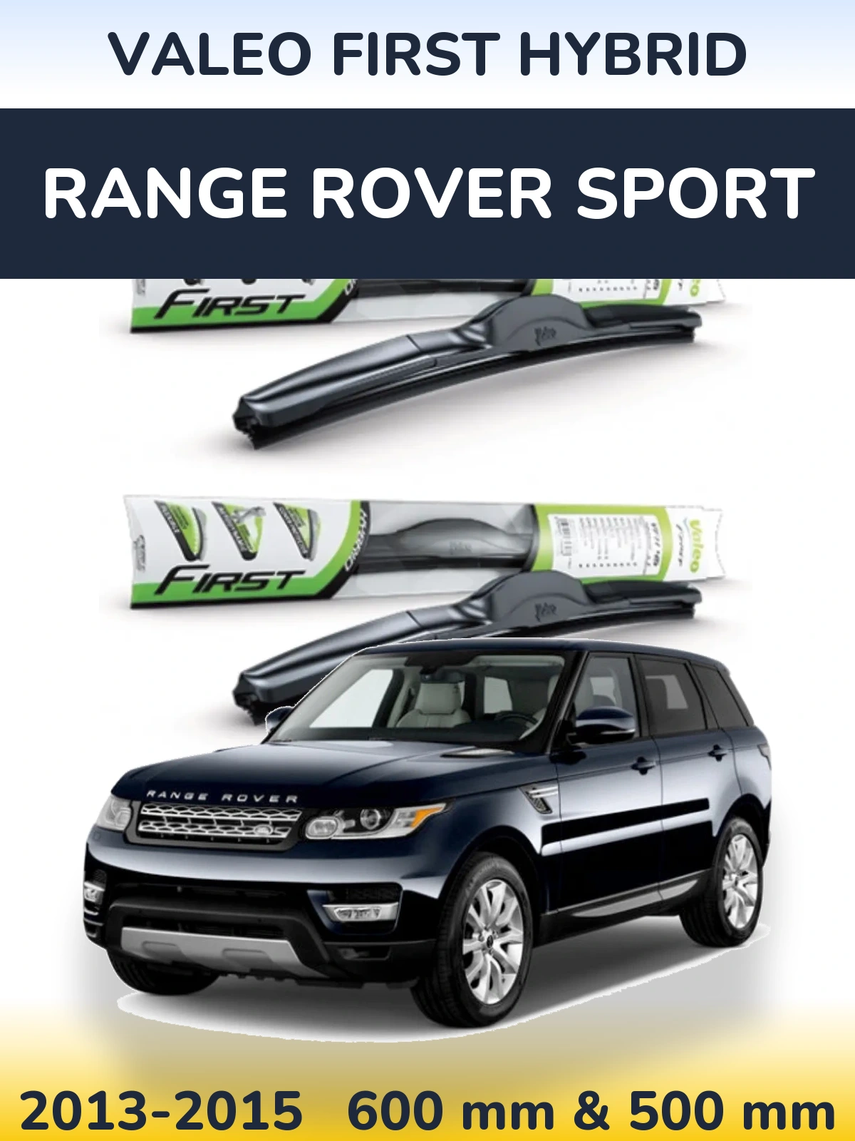 Front wiper blade set Valeo First Hybrid 600 & 500 mm for Range Rover Sport 2013-2015
