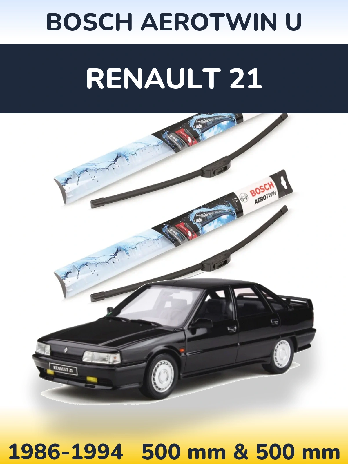 Front wiper blade set BOSCH AeroTwin U 500 & 500 mm for Renault 21 1986-1994