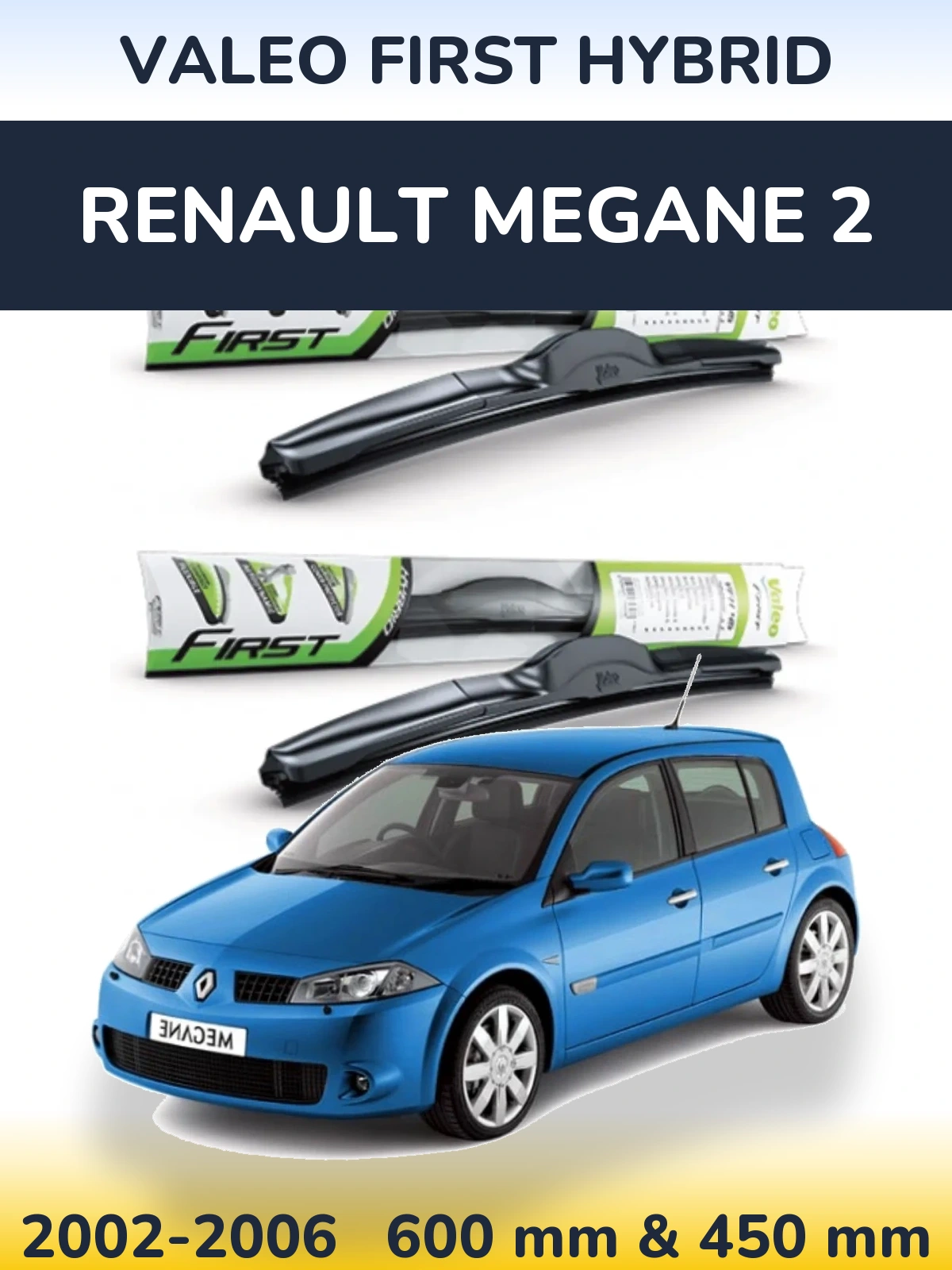 Комплект передніх щіток Valeo First Hybrid 600 & 450 мм для Renault Megane 2 2002-2006