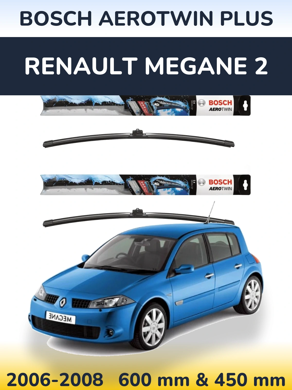 Front wiper blade set BOSCH AeroTwin Plus 600 & 450 mm for Renault Megane 2 2006-2008
