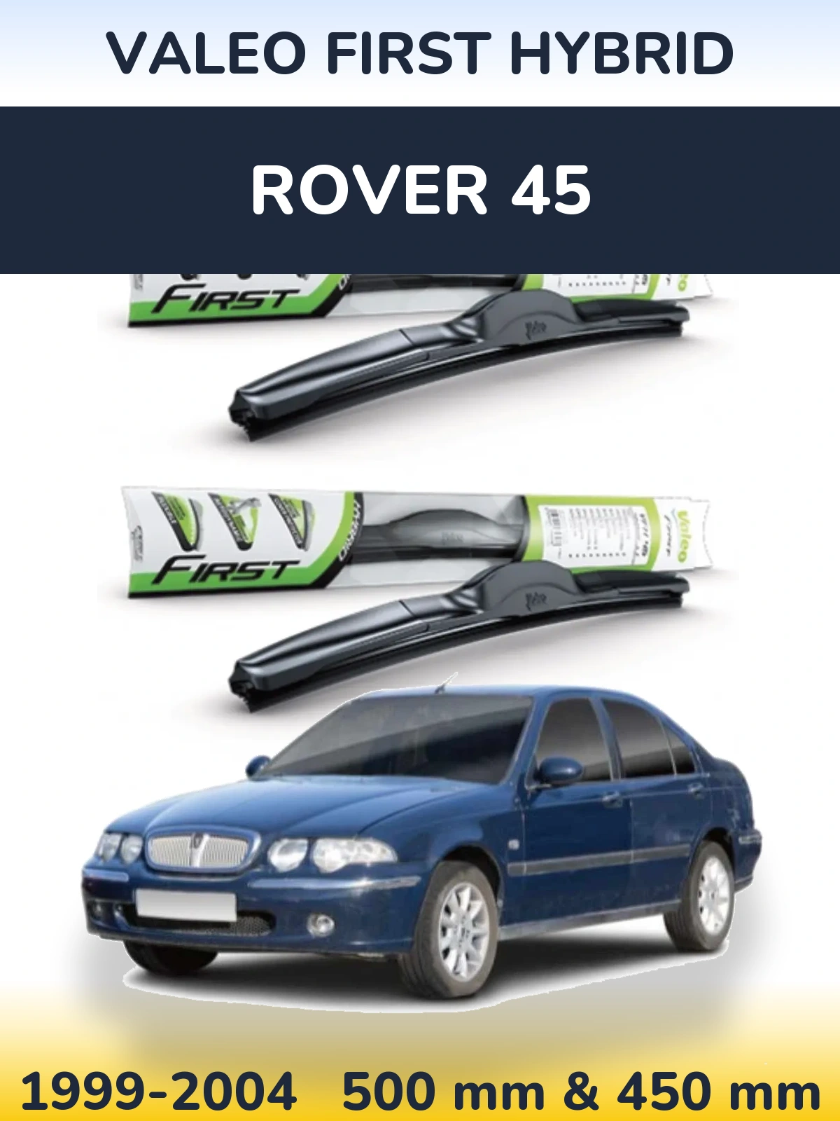 Front wiper blade set Valeo First Hybrid 500 & 450 mm for Rover 45 1999-2004