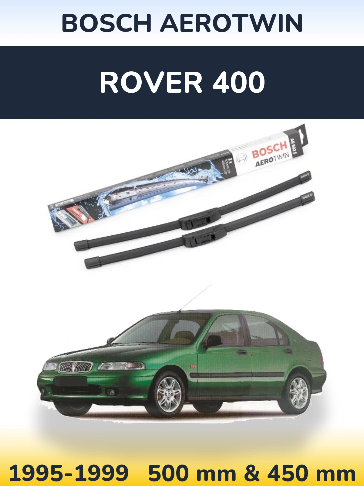 Front wiper blade set BOSCH AeroTwin 500 & 450 mm for Rover 400 1995-1999