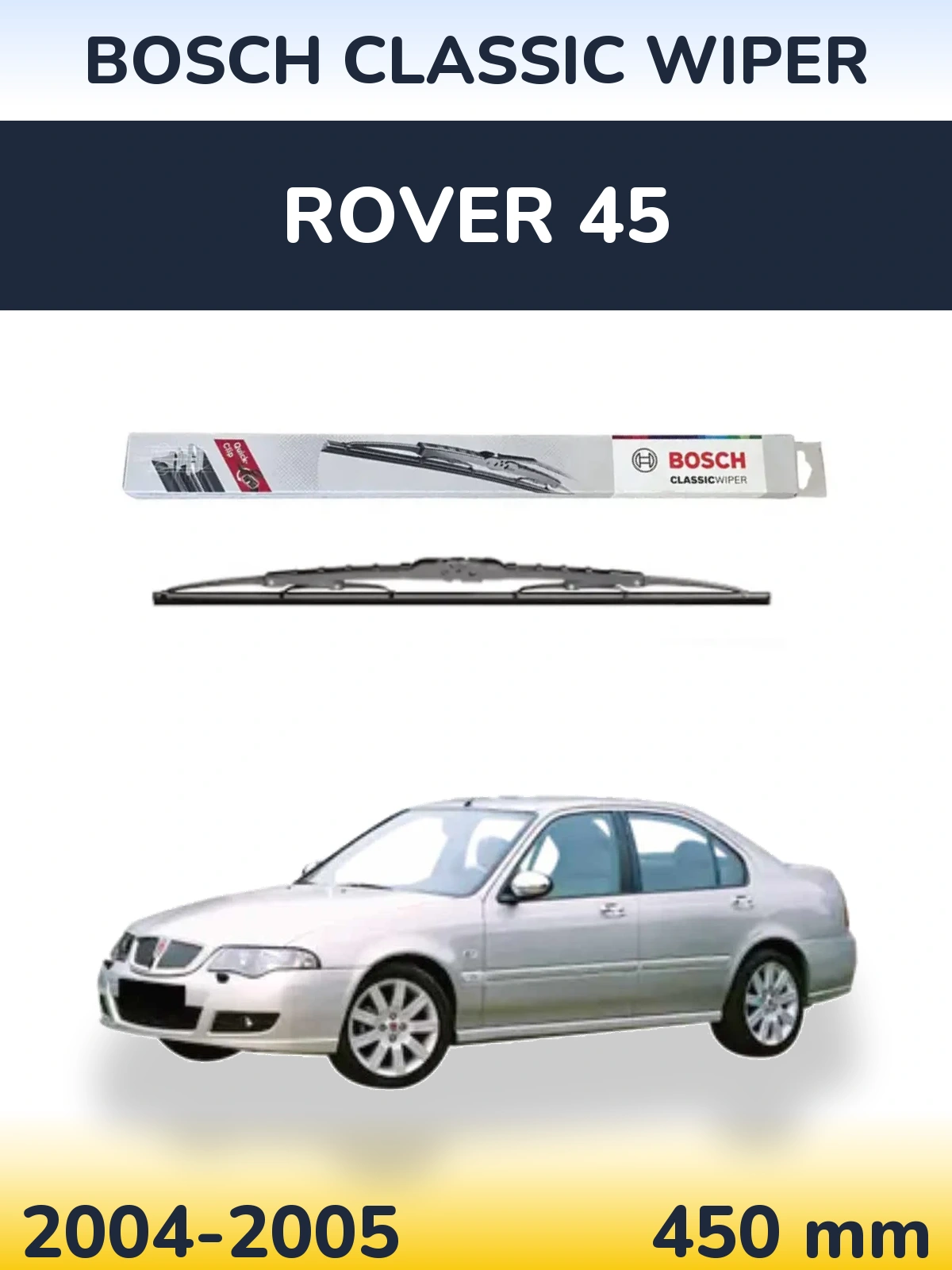 Rear wiper blade BOSCH Classic Wiper 450 mm for Rover 45 2004-2005