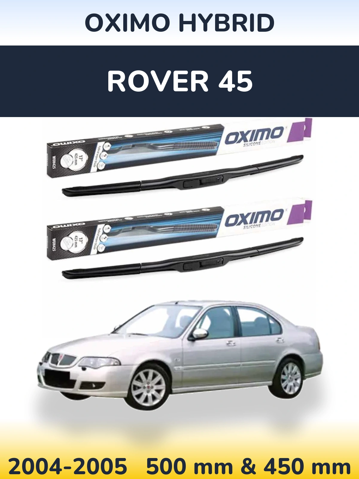 Front wiper blade set Oximo Hybrid 500 & 450 mm for Rover 45 2004-2005