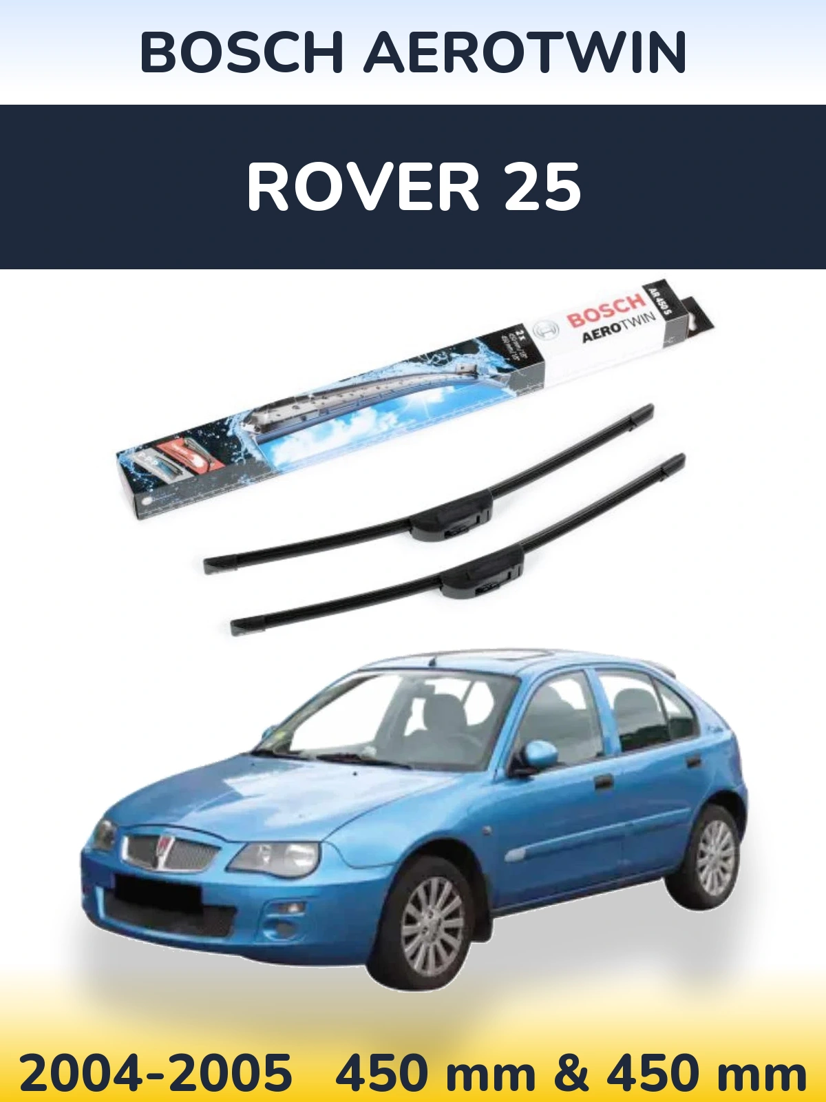 Front wiper blade set BOSCH AeroTwin 450 & 450 mm for Rover 25 2004-2005
