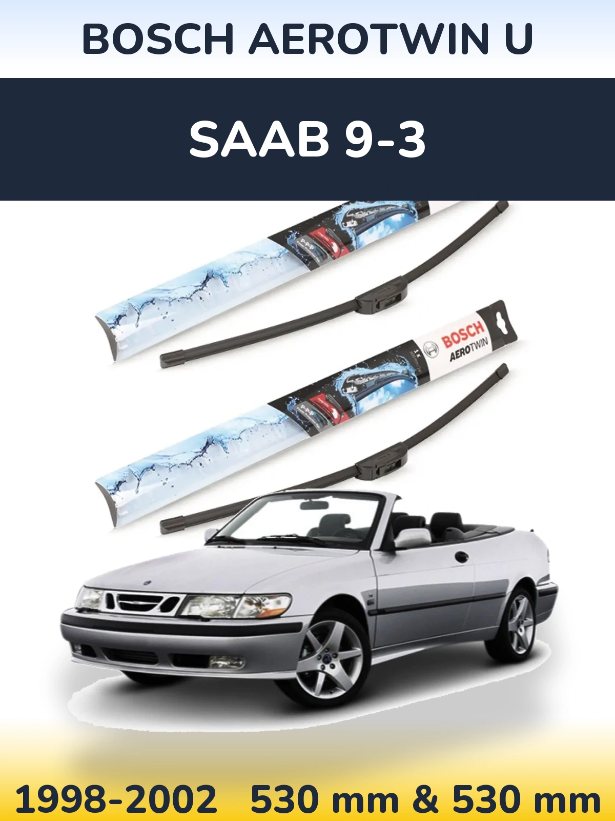 Front wiper blade set BOSCH AeroTwin U 530 & 530 mm for SAAB 9-3 1998-2002