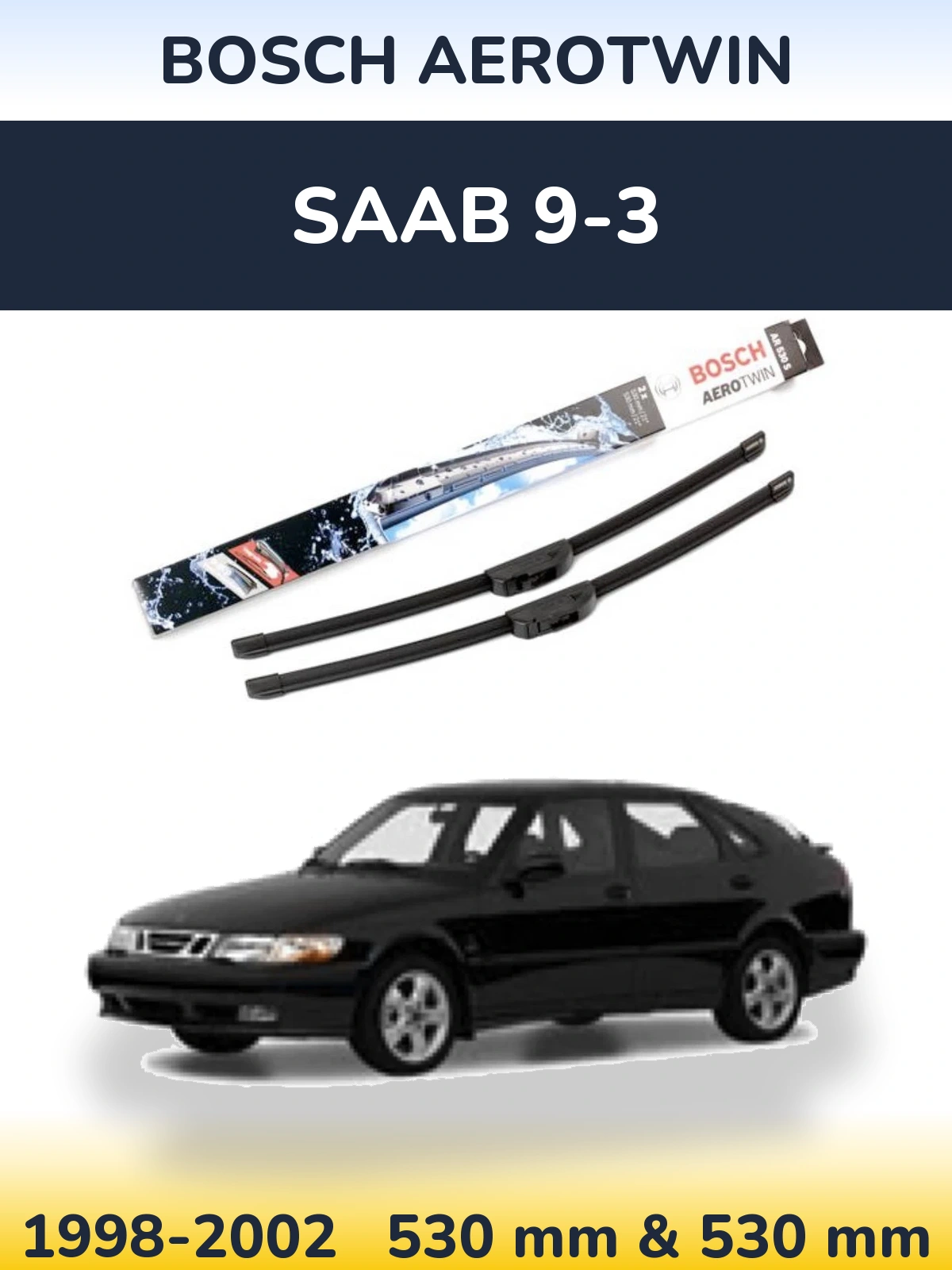 Front wiper blade set BOSCH AeroTwin 530 & 530 mm for SAAB 9-3 1998-2002