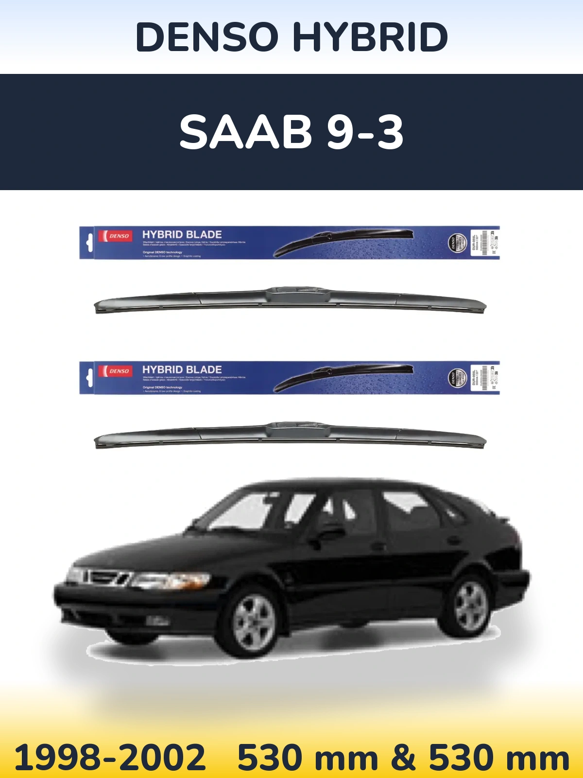 Front wiper blade set Denso Hybrid 530 & 530 mm for SAAB 9-3 1998-2002