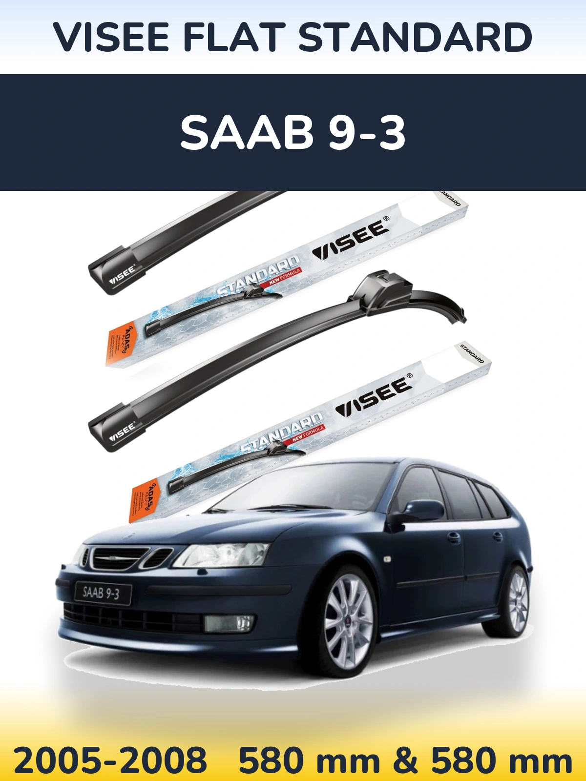 Front wiper blade set VISEE FLAT STANDARD 580 & 580 mm for SAAB 9-3 2005-2008