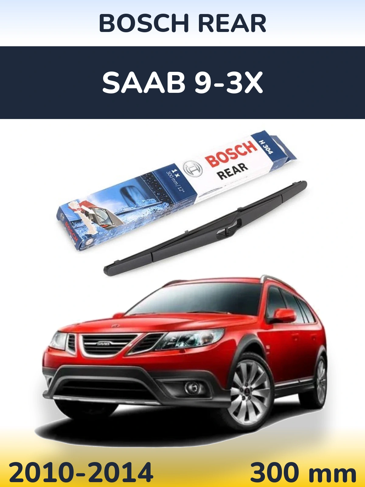 Задний дворник BOSCH Rear 300 мм для SAAB 9-3X 2010-2014