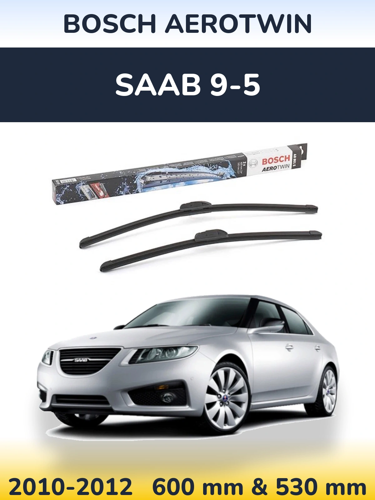 Front wiper blade set BOSCH AeroTwin 600 & 530 mm for SAAB 9-5 2010-2012