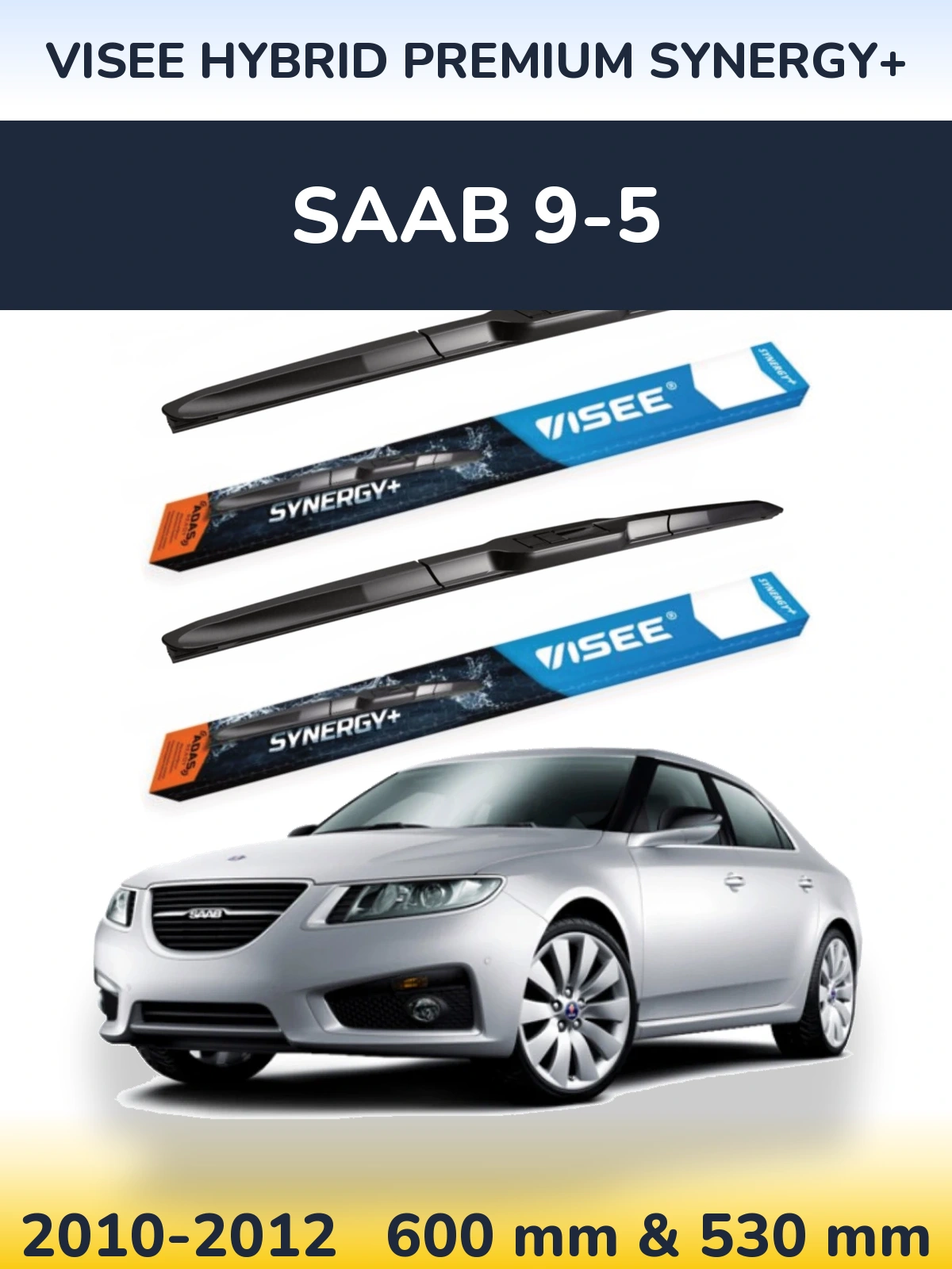 Front wiper blade set VISEE HYBRID PREMIUM SYNERGY+ 600 & 530 mm for SAAB 9-5 2010-2012