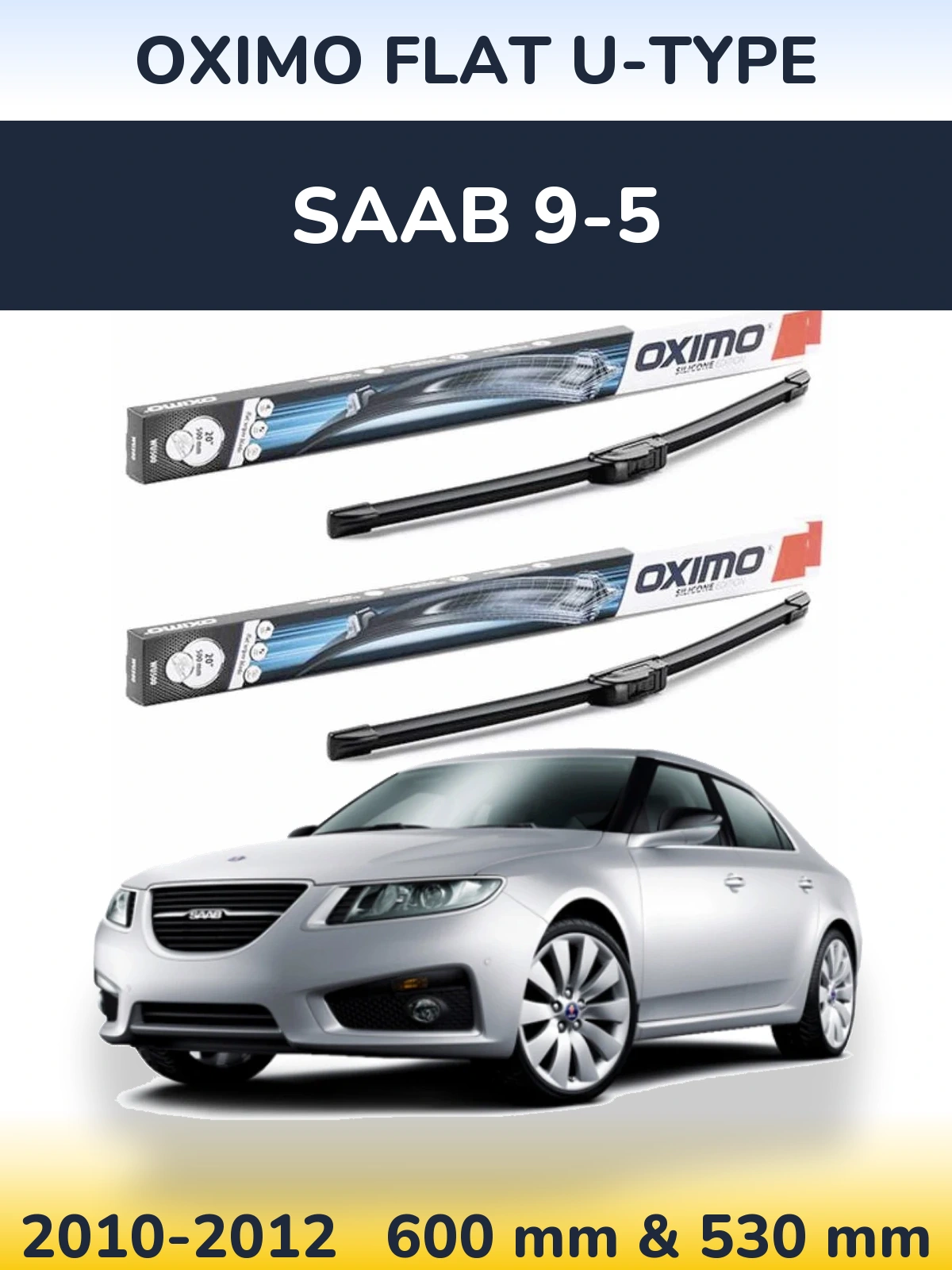 Front wiper blade set Oximo Flat U-type 600 & 530 mm for SAAB 9-5 2010-2012