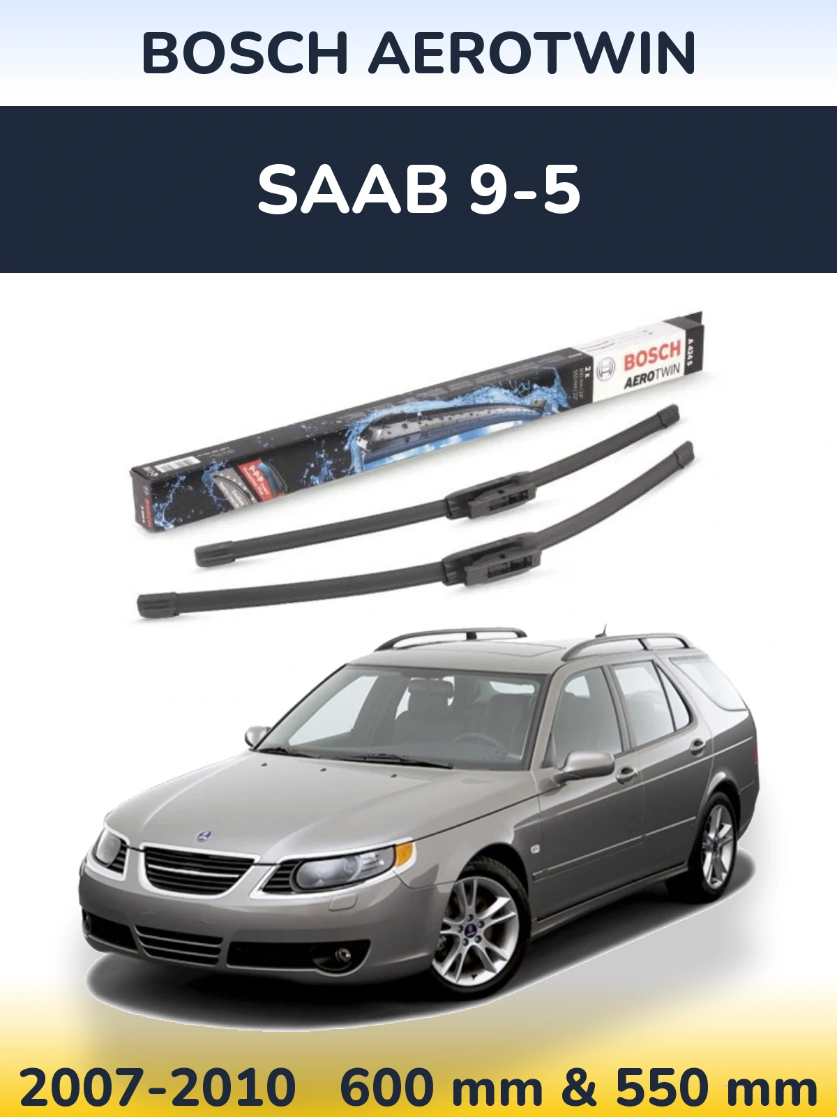 Front wiper blade set BOSCH AeroTwin 600 & 550 mm for SAAB 9-5 2007-2010