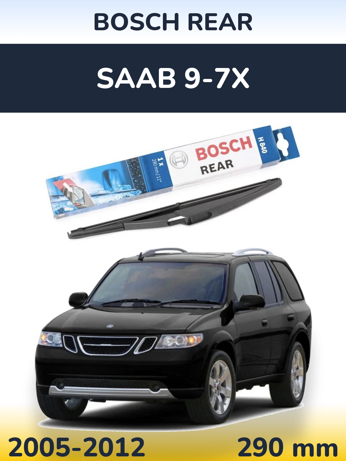 Rear wiper blade BOSCH Rear 290 mm for SAAB 9-7X 2005-2012