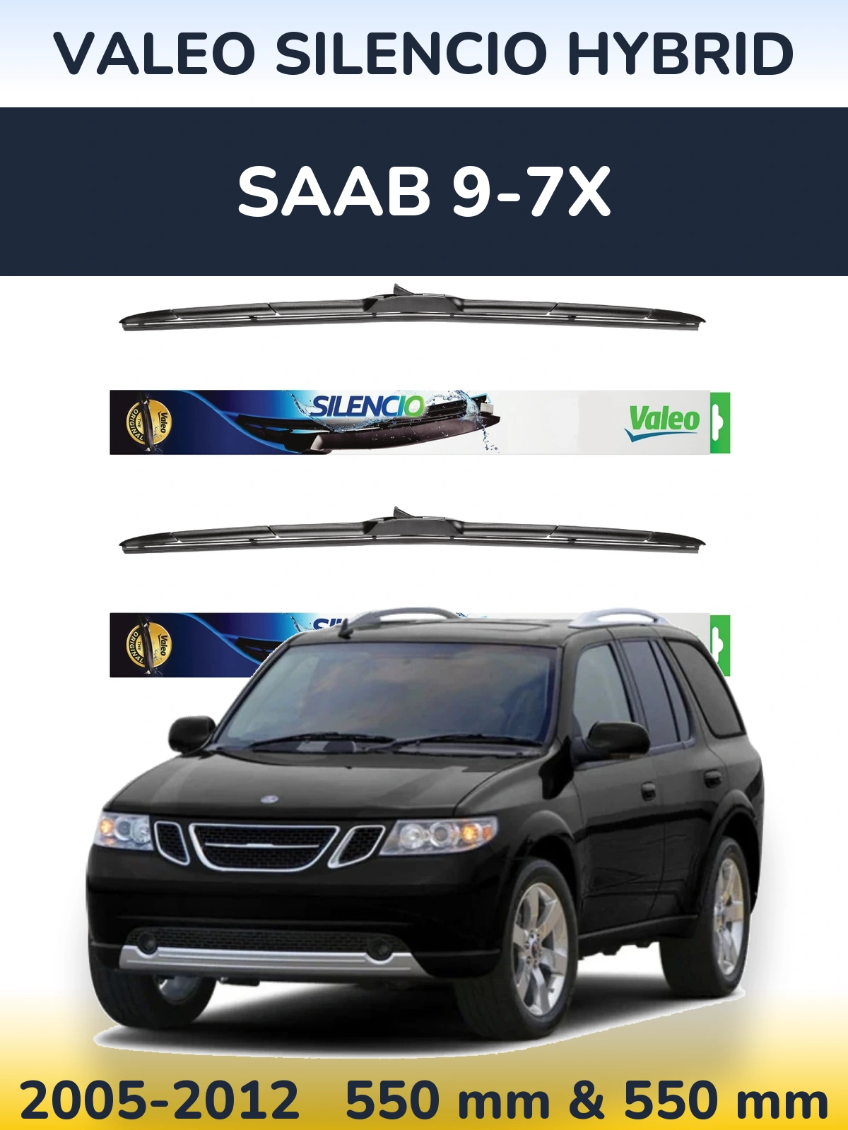 Front wiper blade set Valeo Silencio Hybrid 550 & 550 mm for SAAB 9-7X 2005-2012