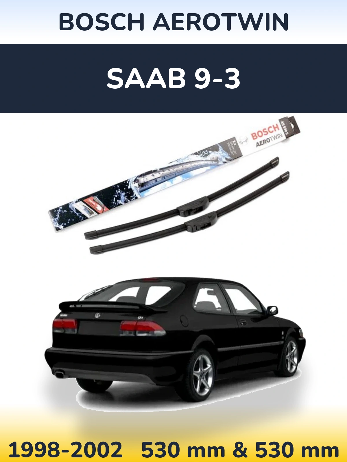 Front wiper blade set BOSCH AeroTwin 530 & 530 mm for SAAB 9-3 1998-2002